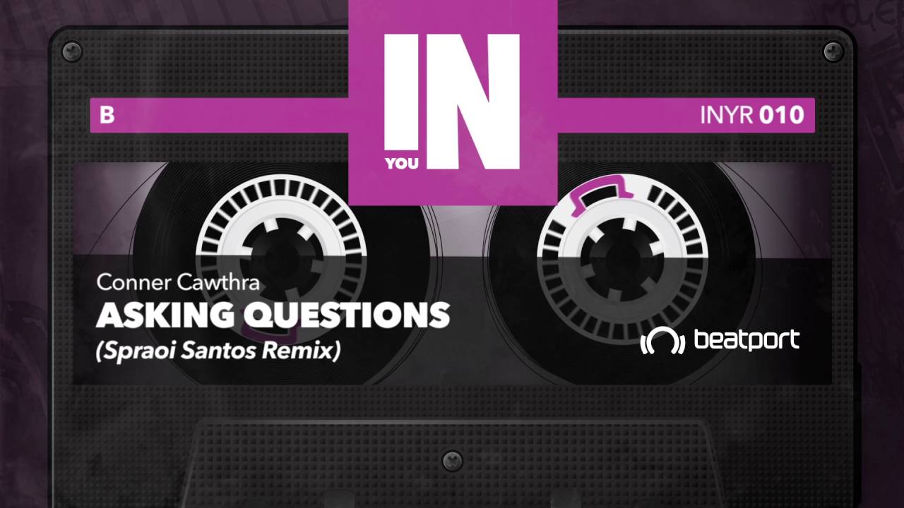 Conner Cawthra -  Asking Questions (Spraoi Santos Remix) INYR010