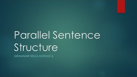 Module 6: Parallel Sentence Structure