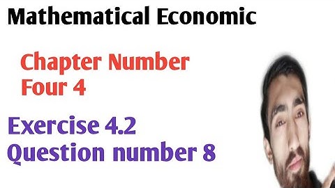 Mathematical economic||Chapter four 4||Exercise 4.2||Question number 8 part a, b, c||alpha  C chiang