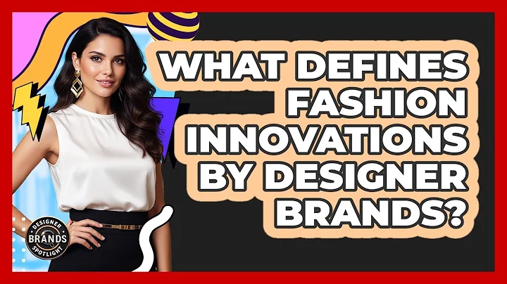 What Defines Fashion Innovations By Designer Brands?