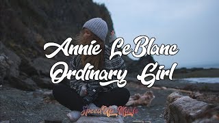 Video thumbnail of "Annie LeBlanc - Ordinary Girl (SpeedUp)"