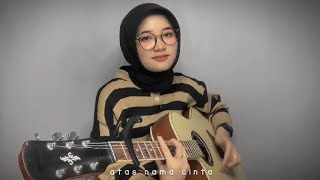 ATAS NAMA CINTA - COVER BY NOVI APRILIA