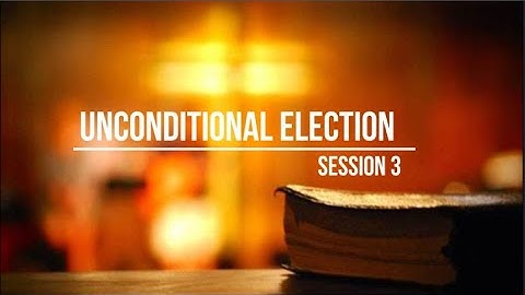 Session 3: Unconditional Election