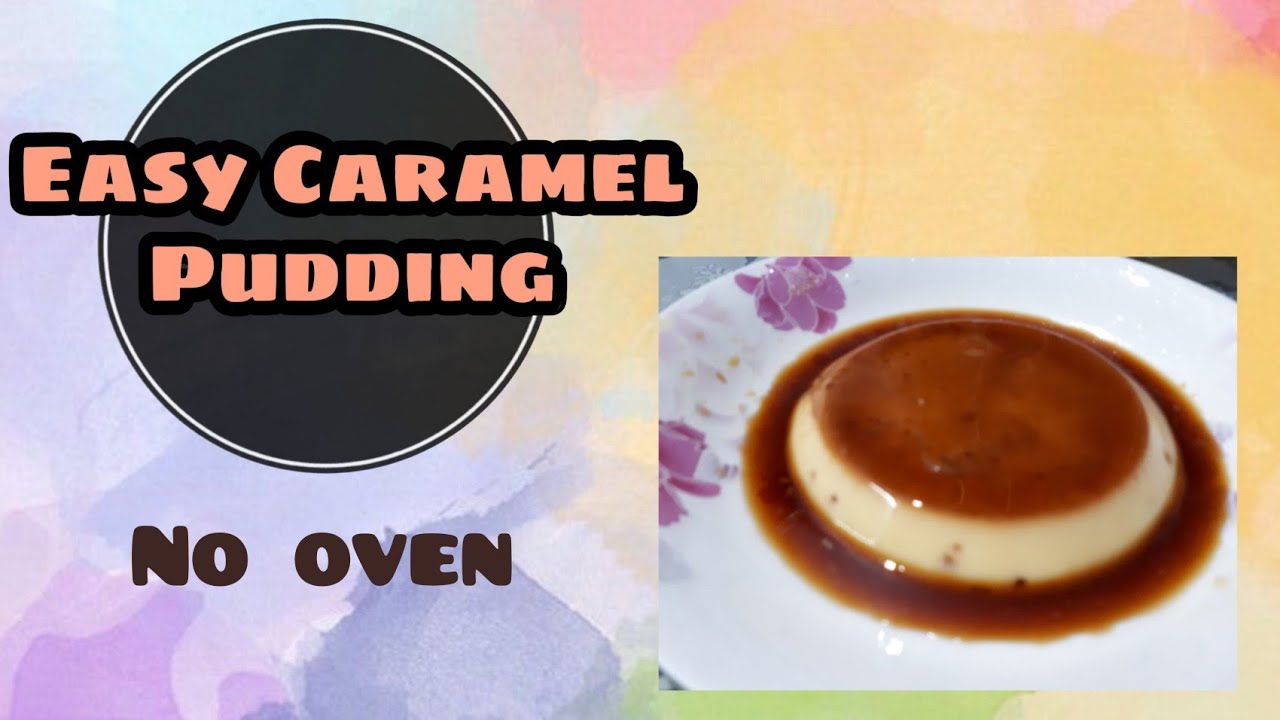 Easy Caramel Pudding / No oven / No instant Powder YouTube