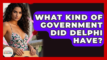 What Kind Of Government Did Delphi Have? - Exploring Southwest Europe