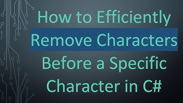 How to Efficiently Remove Characters Before a Specific Character in C#