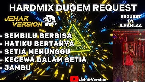 SEMBILU BERBISA X HATIKU BERTANYA NONSTOP DUGEM HARDMIX(REQUEST BY ILHAMLAA)