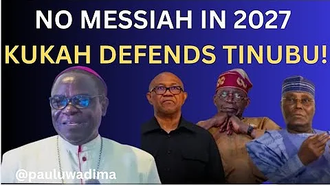 Why Bishop Kukah Says 'No Messiah' for 2027 Elections – Accuses Tinubu Critics of Negativity 