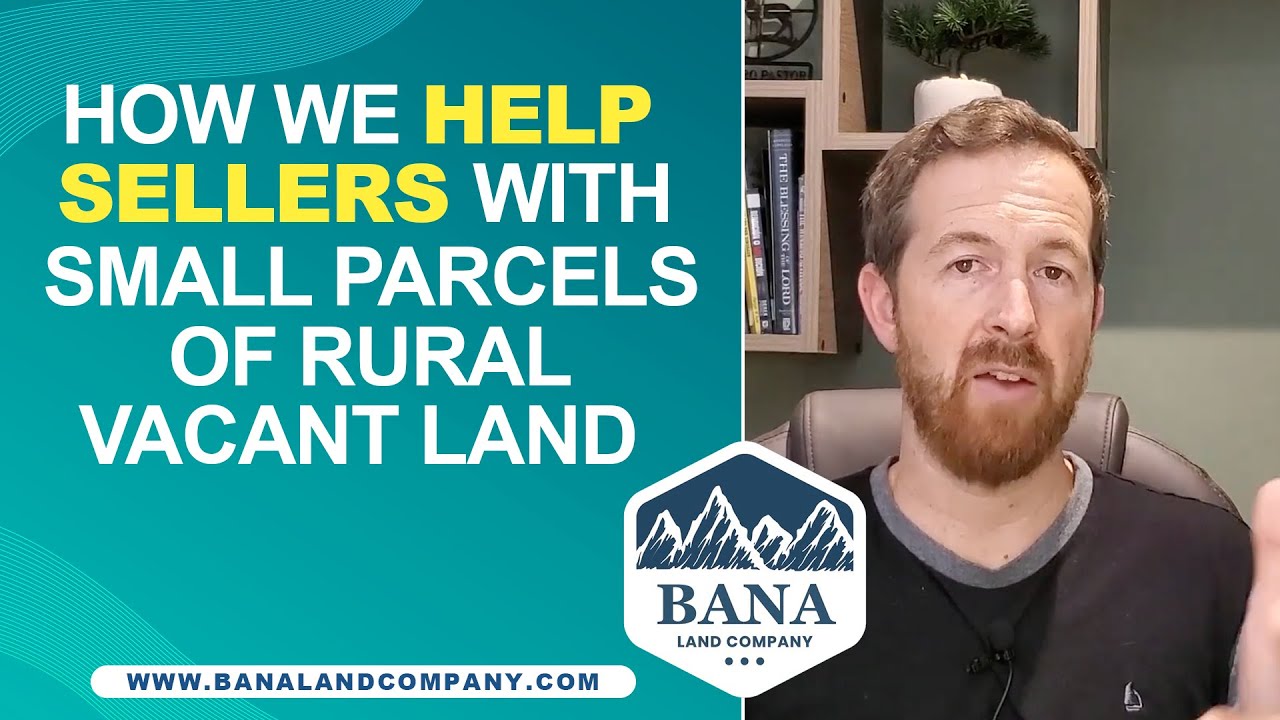 How we help sellers with small parcels of rural vacant land
