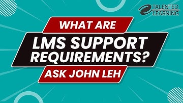 What are LMS Support Requirements?