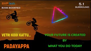 Vetri Kodi Kattu ~ PADAYAPPA ~ A.R.Rahman 🎼 5.1 SURROUND 🎧BASS BOOSTED 🎧 SVP Beats ~ Rajinikanth