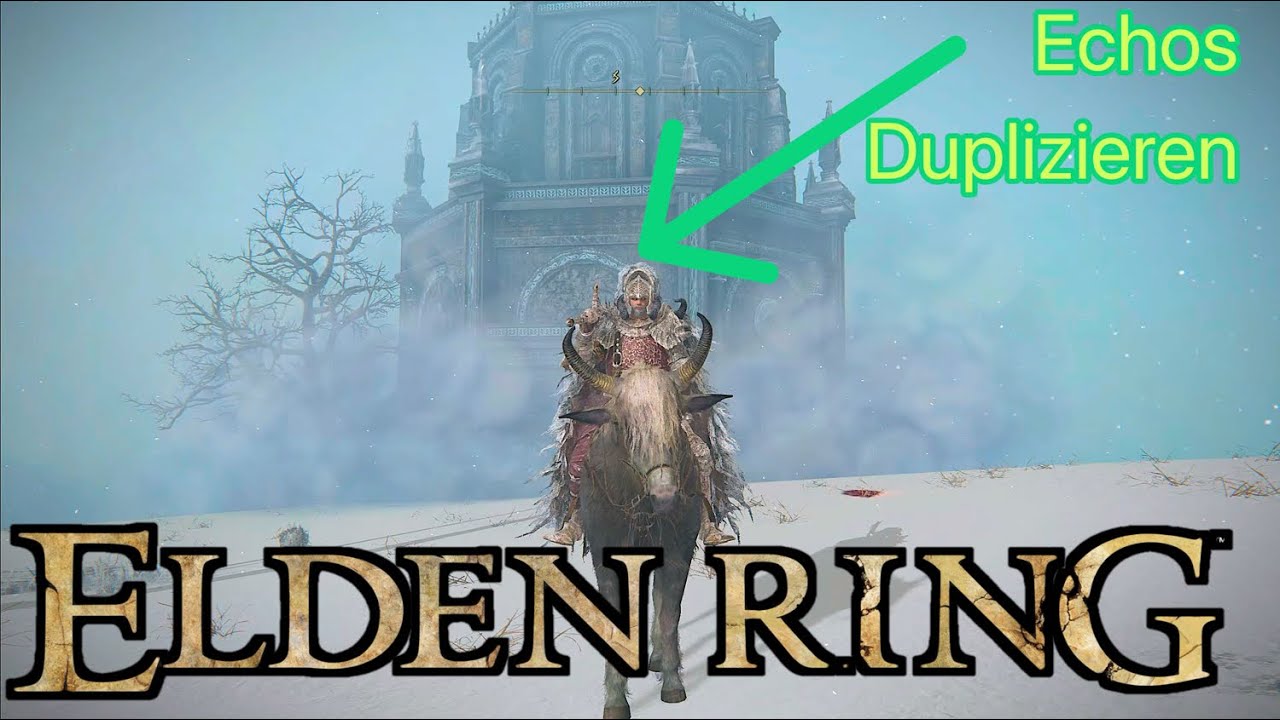 Elden Ring Wie Viele Echos Gibt Es ELDEN RING GUIDE | Echos Duplizieren im Wandelnden Mausoleum