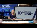 The 10 WEATHER IMPACT Show | July 30, 2026