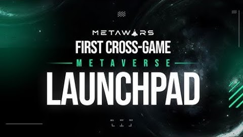 MetaWars Launchpad Revolutionizing The GameFi Industry As FIRST Metaverse