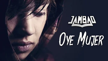 Jambao - Oye Mujer