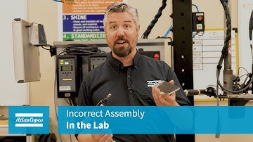 In the Lab: Incorrect assembly | Atlas Copco