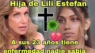 ✝️Lina hija de Lili Estefan revela que tiene enfermedad incurable que nadie sabía! Así se sinceró😱