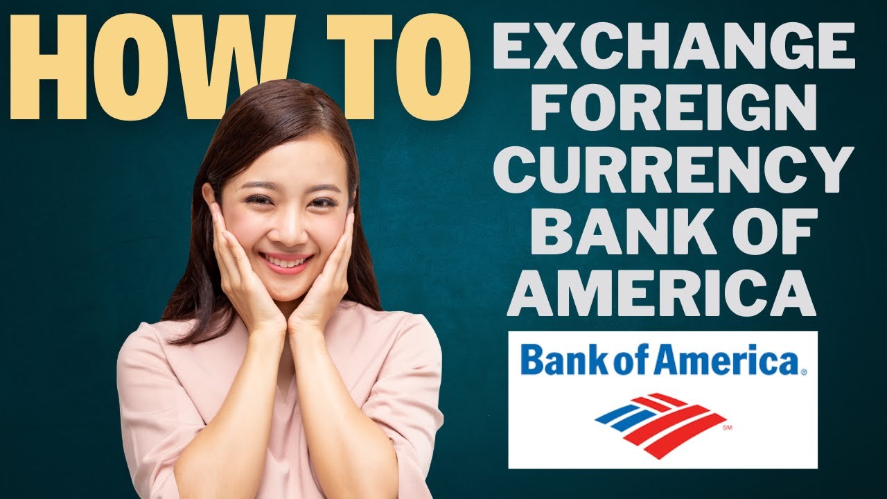 How to Exchange Foreign Currency in Bank Of America l Double Z - YouTube