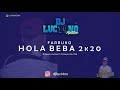 HOLA BEBA 2k20 (Perreo Cumbiero) - DJ Luc14no Antileo Ft Eduard Mix TMR - FARRUKO