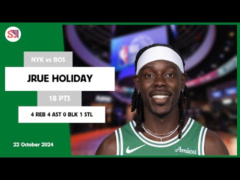 JRUE HOLIDAY 18 PTS vs NYK 22 Oct 24-25 BOS Highlights