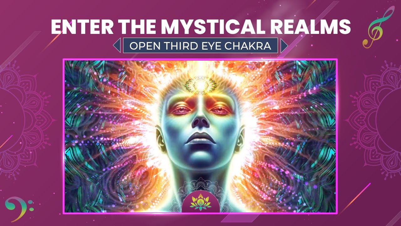 Enter The Mystical Realms At 963 Hz - Open Third Eye Chakra - Awaken ...
