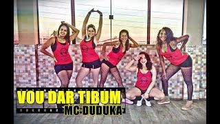 Vou dar Tibum - MC Duduka - Coreografia