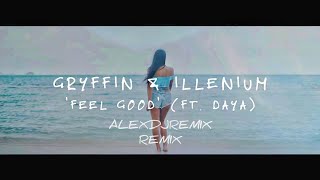 Gryffin & Illenium - Feel Good [AlexDjRemix Remix]
