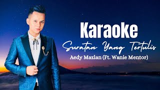 KARAOKE - SURATAN YANG TERTULIS (AEDY MAZLAN FT. WANIE MENTOR) | Minus One | Lyric Video