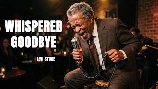 Whispered Goodbye | Levi Stone' cinematic Soul Blues