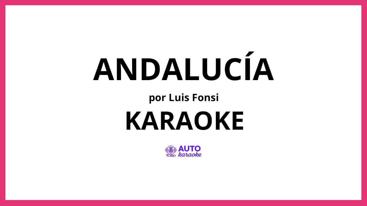 Luis Fonsi - Andalucía KARAOKE (tono original) - YouTube