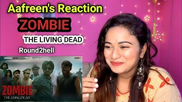 ZOMBIE | The Living Dead | Round2hell | R2h | Reaction By Aafreen Shaikh