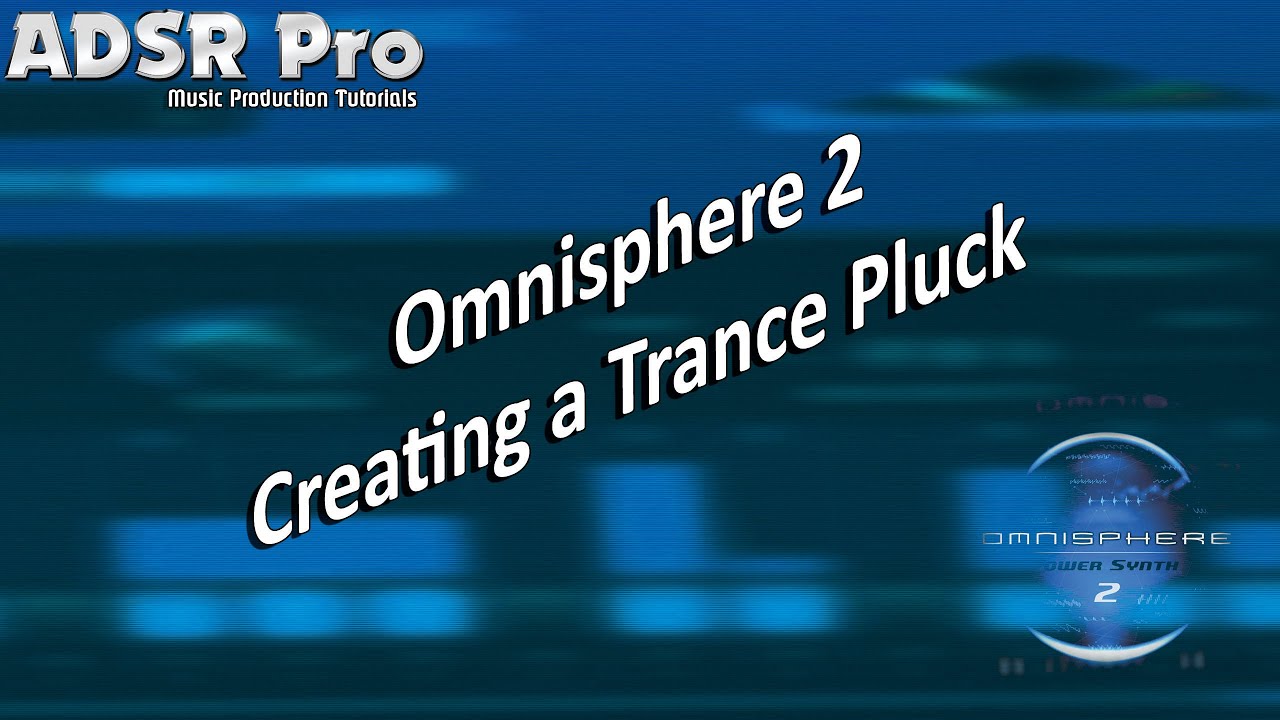 Creating a Trance Pluck Sound Deadmau5 Style in Omnisphere 2