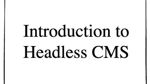 Introduction to Headless CMS