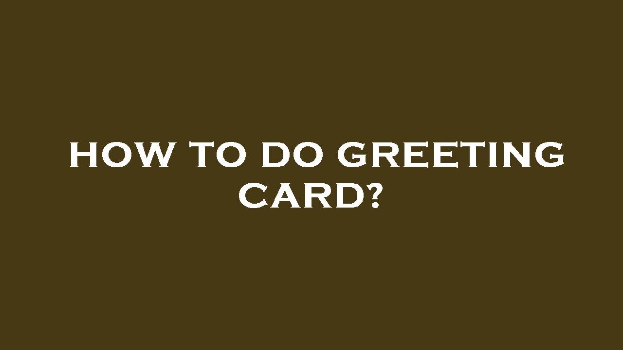 How to do greeting card? YouTube