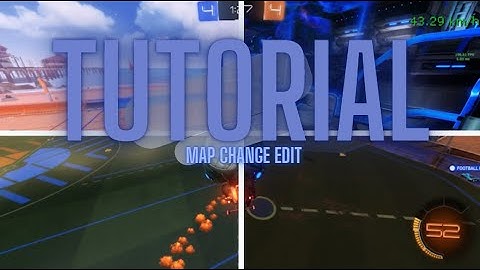 TUTORIAL - how to make MAP CHANGE EDIT in ROCKET LEAGUE (PC only)