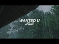 wanted u ; joji (lyrics)