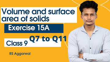 Ex 15A Q7 to Q11 Class 9 Volume and Surface area of solids | RS Aggarwal | Rajmith study