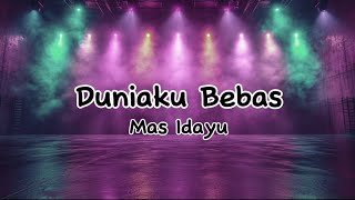 Duniaku Bebas - Mas Idayu (Lirik Video)