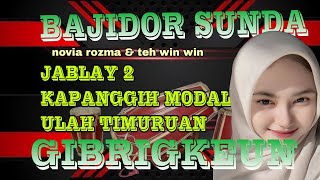Download Lagu BAJIDOR SUNDA || JABLAY 2 NOVIA ROZMA || KAPANGGIH MODAL ULAH TIMURUAN || GOBRIGKEUN ‼️ MP3