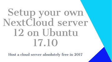 How to Install NextCloud Server on Ubuntu 17.10 in 2017 for free