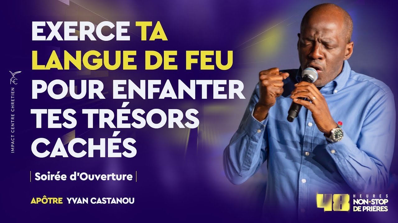 EXERCE TA LANGUE DE FEU POUR ENFANTER TES TRÉSORS CACHÉS 🔥 | Apôtre Yvan Castanou