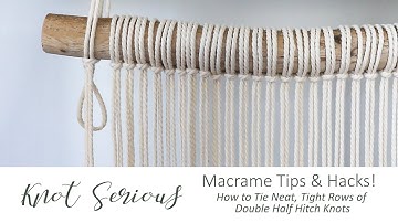 Macrame Tutorial | Tips & Hacks: How to Tie Neat & Tight Rows of Double Half Hitch Knots