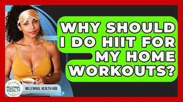Why Should I Do HIIT For My Home Workouts? - Millennial Health Hub