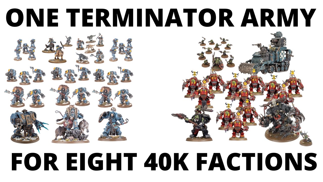 Building One TERMINATOR ARMY for Eight Warhammer 40K Factions