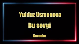 Yulduz Usmonova - Bu Sevgi (Karaoke)