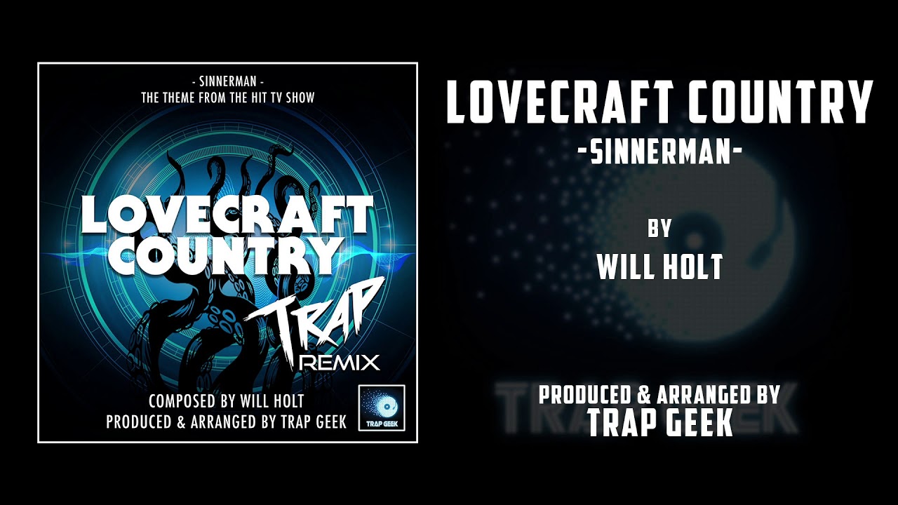Lovecraft Country  - Sinnerman - Trap Remix