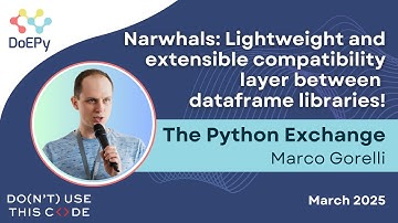 What Can Narwhals Do for You? | The Python Exchange March 2025