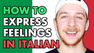 6 Ways To Express Feelings &amp; Emotions in Italian [VOCABULARY]
