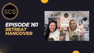 Episode 161 Steel City Stitchers RETREAT HANGOVER