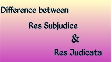 Difference between Res Subjudice and Res Judicata.